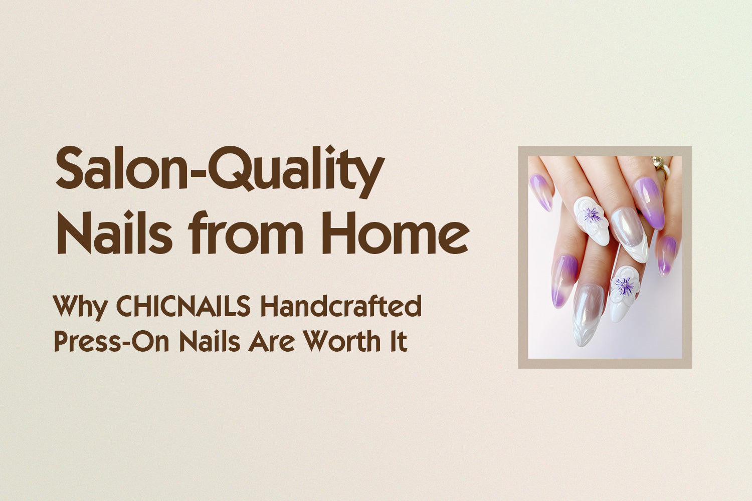 Salon-Quality Nails from Home: Why CHICNAILS Handcrafted Press-On Nails Are Worth It